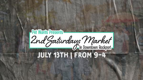 Pet Wants Presents: July 2nd Saturdays Downtown Rockport Market