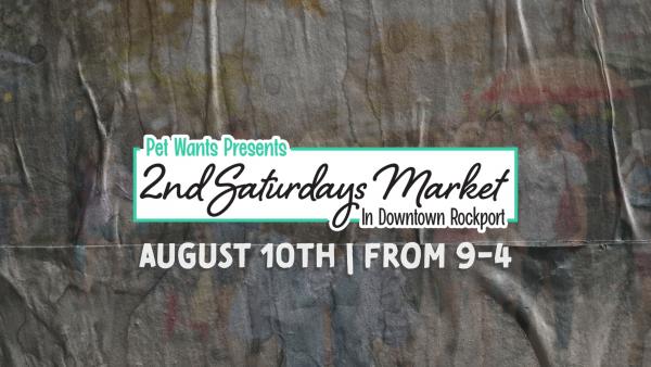 Pet Wants Presents: August 2nd Saturdays Downtown Rockport Market