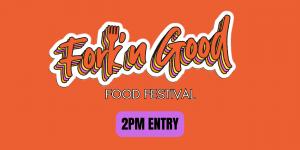(2PM ENTRY) Fork'n Good Food Festival cover picture