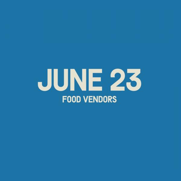 Food Vendors - June 23rd