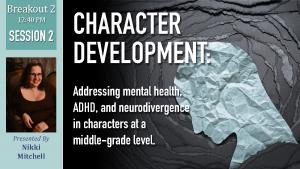 Character Development: Addressing mental health, ADHD, and neurodivergence in characters at a middle-grade level with Nikki Mitchell cover picture