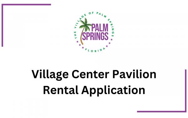 Village Center Pavilion Rental Application