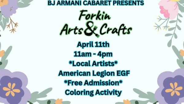 Forkin Arts & Crafts - April Craft Show