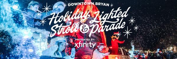 Downtown Bryan Holiday Stroll and Lighted Parade Presented By Xfinity