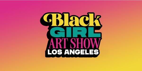 Black Girl Art Show Los Angeles