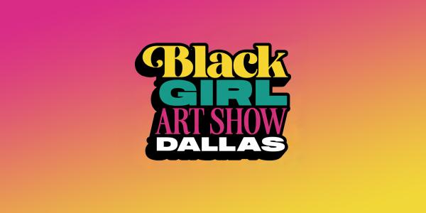 Black Girl Art Show Dallas