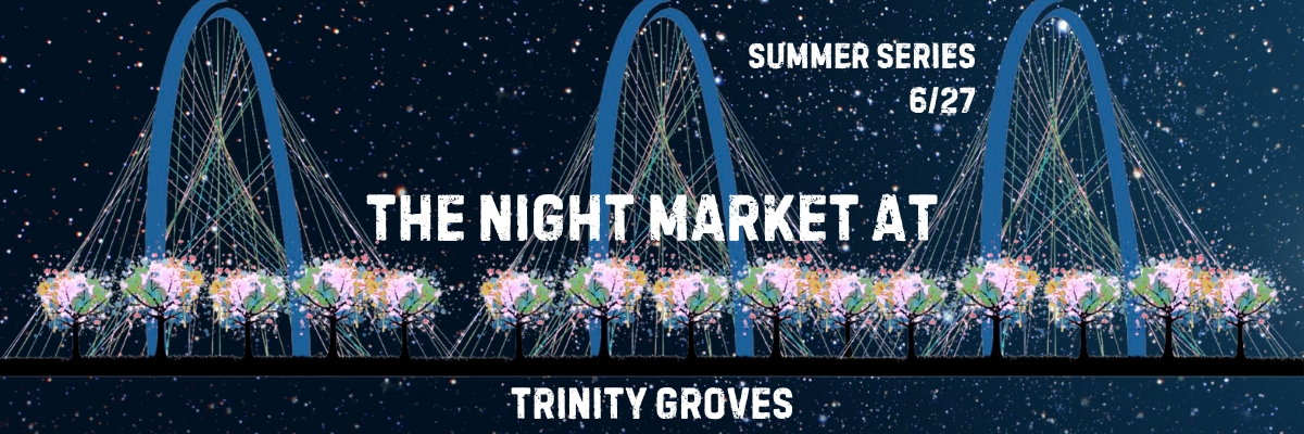 The Night Market at Trinity Groves 6/27
