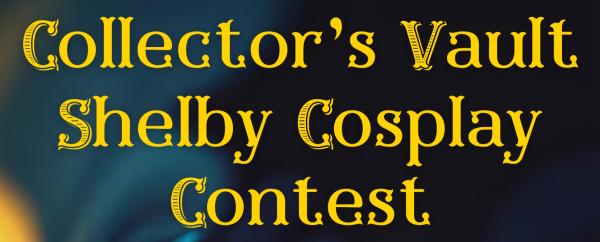 Collectors Vault Shelby Cosplay Contest