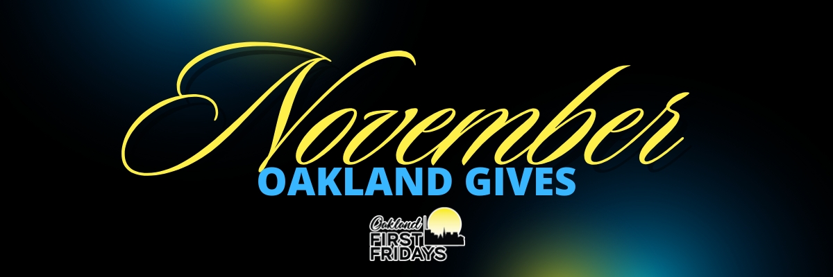 Oakland First Fridays: Oakland Gives