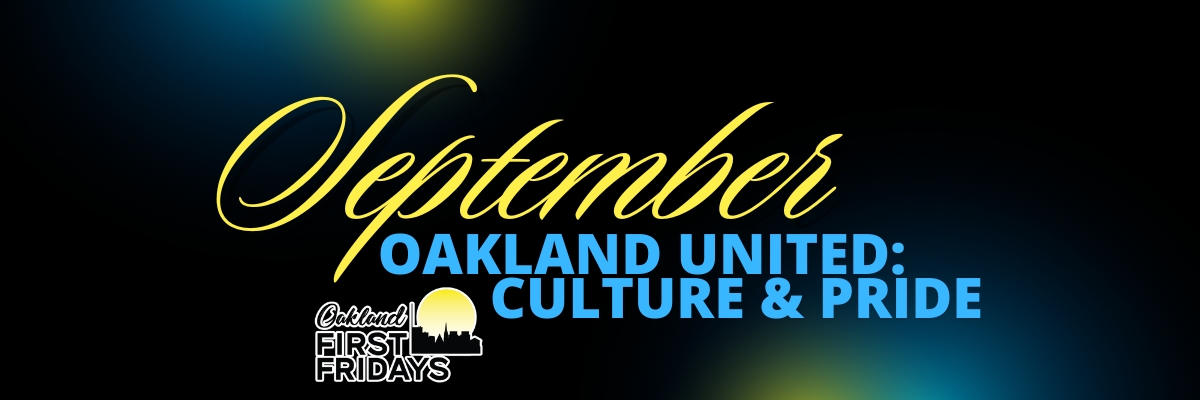 Oakland First Fridays: Oakland United: Culture and Pride
