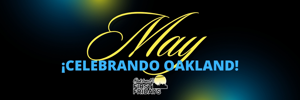 Oakland First Fridays: &iexcl;Celebrando Oakland!