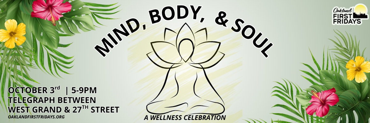 Oakland First Fridays: Mind, Body, & Soul