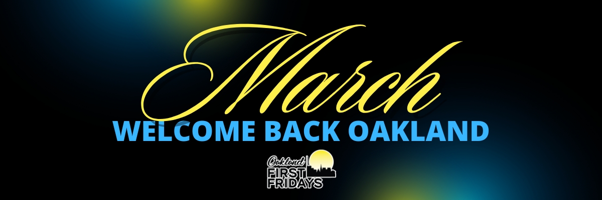 Oakland First Fridays: Welcome Back Oakland!