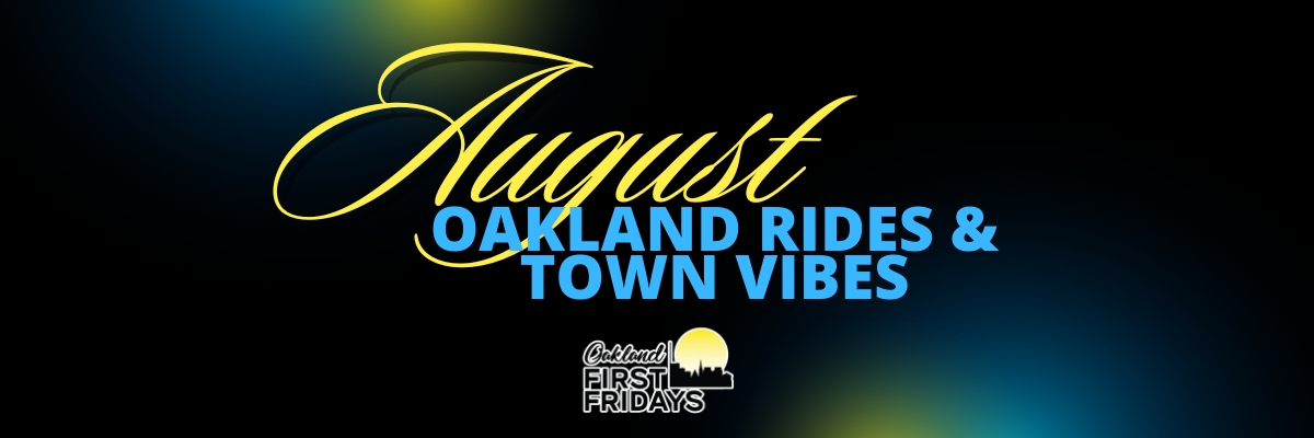Oakland First Fridays: Oakland Rides & Town Vibes