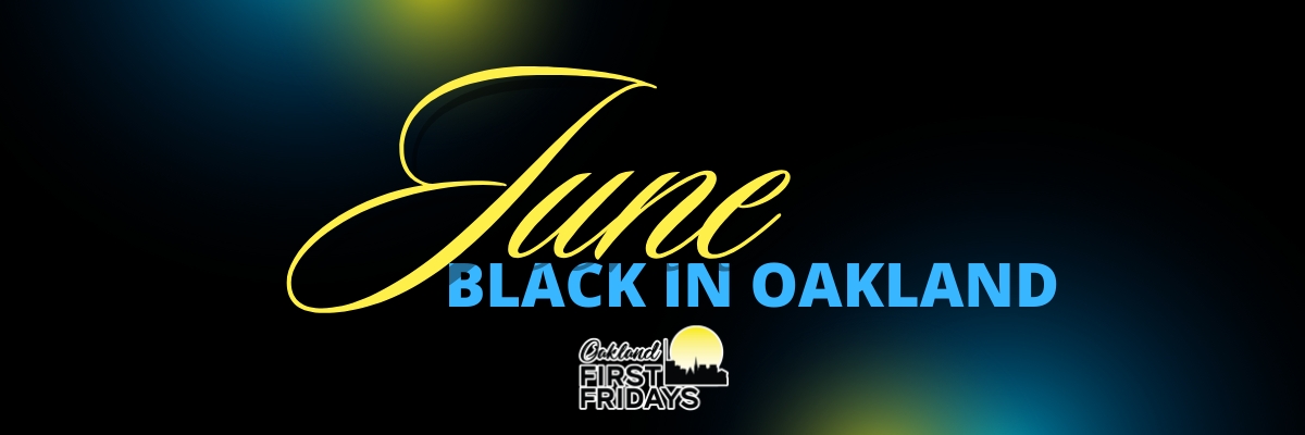Oakland First Fridays: Black in Oakland