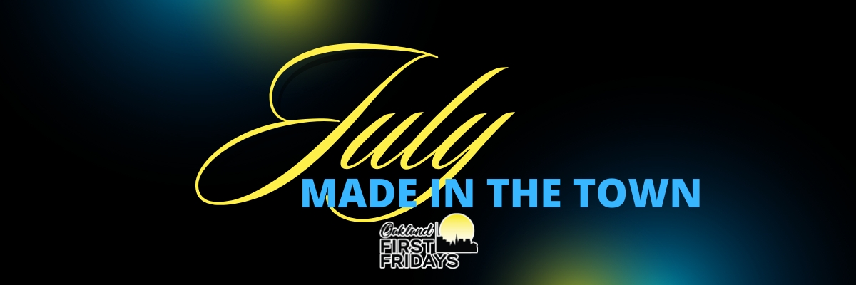 Oakland First Fridays: Made in the Town