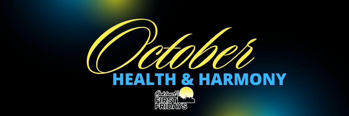 Oakland First Fridays: Health and Harmony