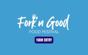 (11AM ENTRY) Fork'n Good Food Festival cover picture