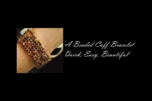 Make a Beaded Cuff Bracelet? Of Course You Can! with Jean Glass, Friday 1-4pm cover picture