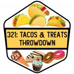 321: Tacos & Treats Throwdown 2022 (2nd Annual)