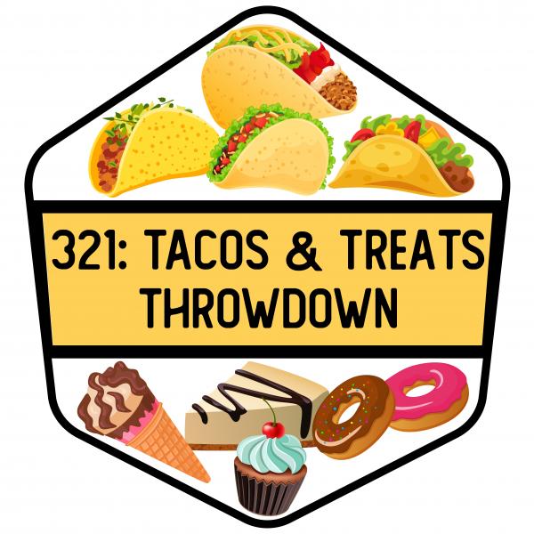 321: Tacos & Treats Throwdown 2022