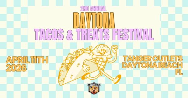 2nd Annual Daytona Tacos & Treats Festival 2026 (& CRAFT FAIR)