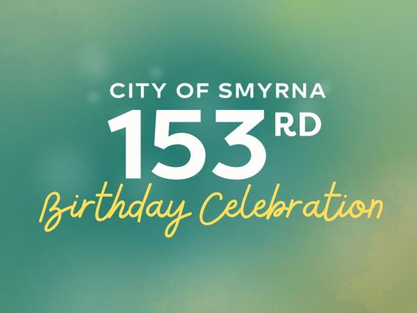 City of Smyrna 153rd Birthday Celebration