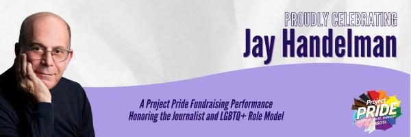 Honoring Jay Handelman | A Project Pride Fundraiser