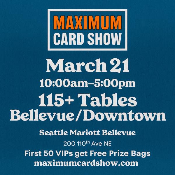 Maximum Card Show - March 21st