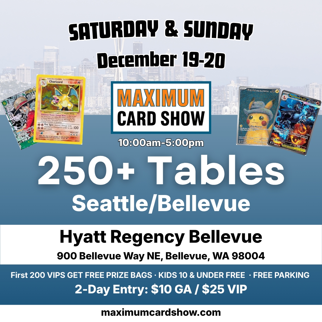 Maximum Card Show - Bellevue (250+ Tables) - December 19-20