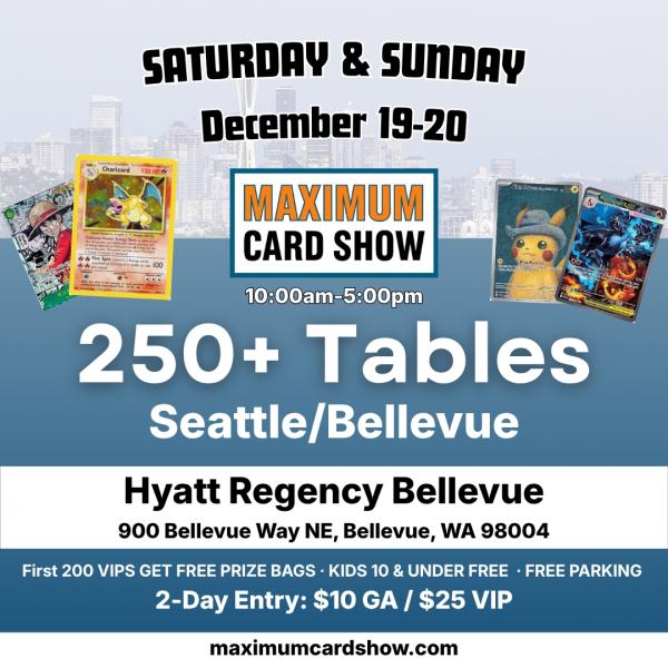 Maximum Card Show - Bellevue (250+ Tables) - December 19-20