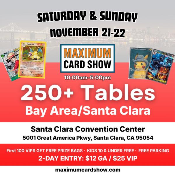 Maximum Card Show - November 21-22 - Bay Area/Santa Clara