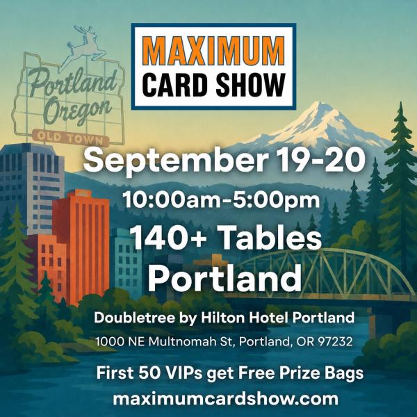 Maximum Card Show - Portland - September 19-20