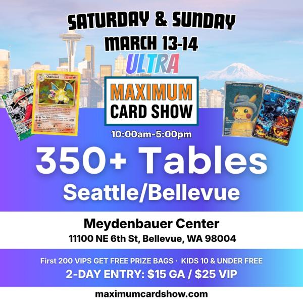 Maximum Card Show - Seattle/Bellevue (350+ Tables) - March 13-14