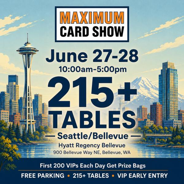 Maximum Card Show - Bellevue (215+ Tables) - June 27-28