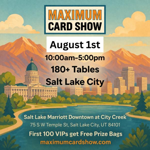 Maximum Card Show - August 1st - Salt Lake City