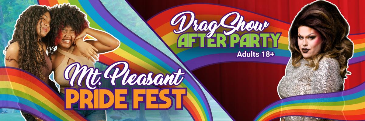 Mount Pleasant Pride Festival & After Party Drag Show