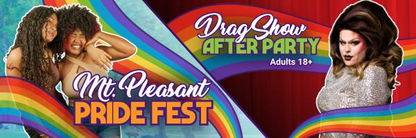 Mount Pleasant Pride Festival & After Party Drag Show