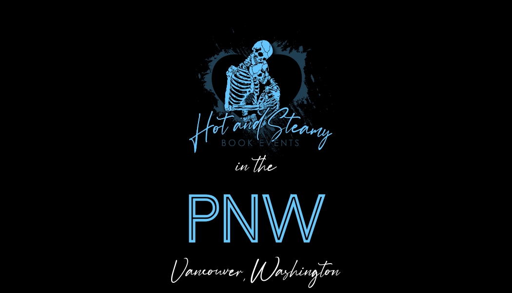 Hot & Steamy in the PNW 2027