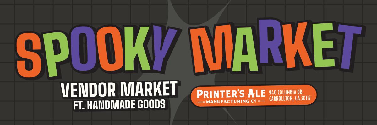 Spooky Market @ Printer's Ale Manufacturing Co.