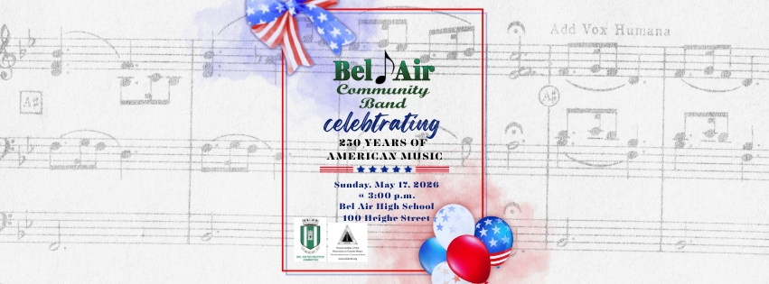 The Bel Air Community Band Presents: Celebrating 250 Years of American Music
