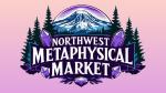 Northwest Metaphysical Market