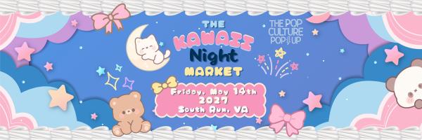 The Pop Culture Popup: The Kawaii Night  Market- South Run