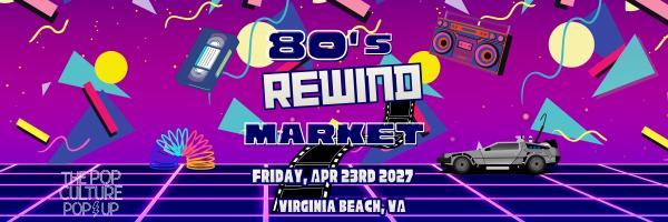 The Pop Culture Popup: The 80s Rewind Market