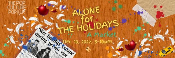 The Pop Culture Popup: Alone for the Holidays - A Market