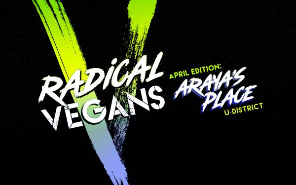 Radical Vegans April Meetup - Araya's Place - U District