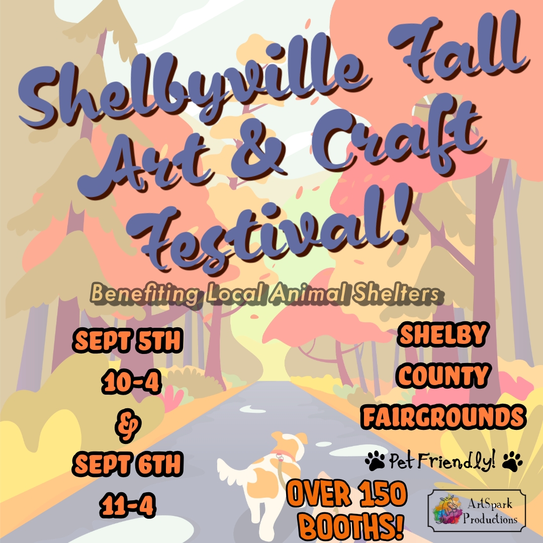 6th Annual Shelbyville Fall Art & Craft Show Benefitting Shelby County Animal Shelters !