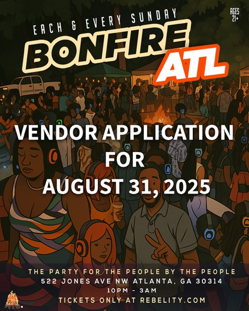 BONFIRE ATL | AUGUST 31, 2025 VENDOR APPLICATION LINK BONFIRE ATL | AUGUST 31, 2025 VENDOR APPLICATION LINK