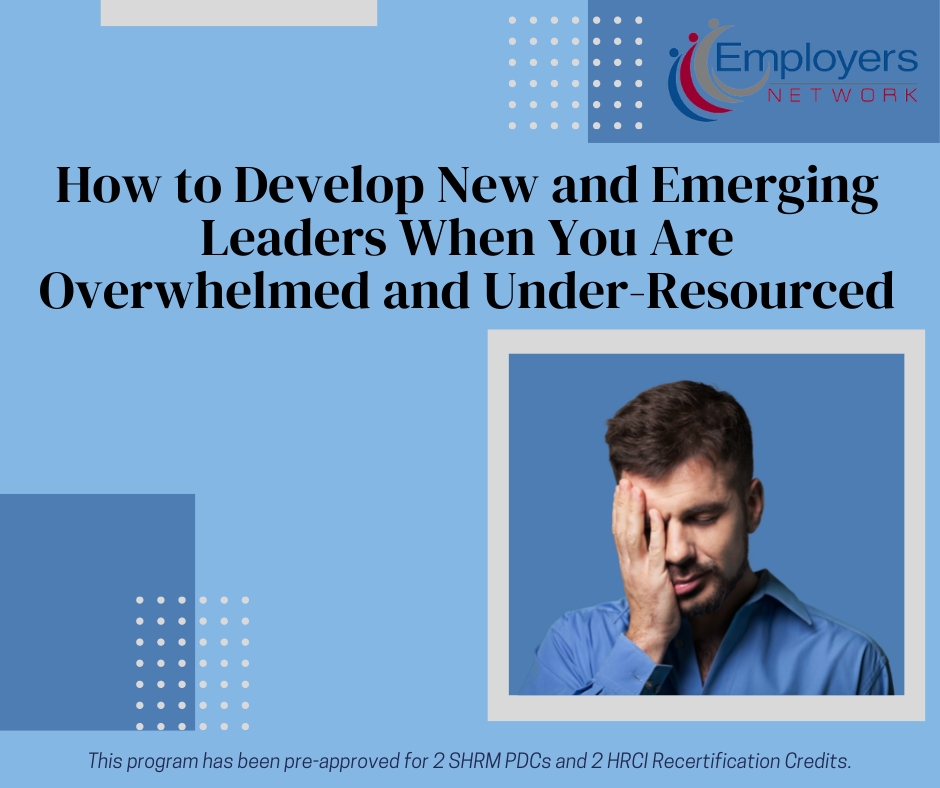 Virtual: How to Develop New and Emerging Leaders When You Are Overwhelmed and Under-Resourced