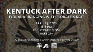 Registration for Kentuck After Dark: Floral Arranging cover picture